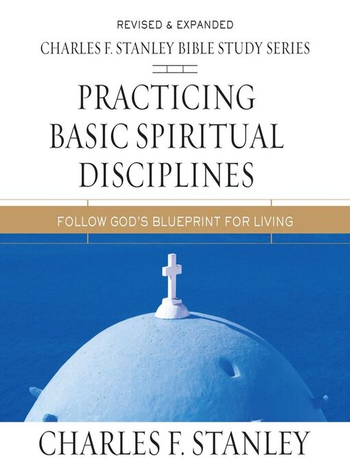 Title details for Practicing Basic Spiritual Disciplines by Charles F. Stanley - Available